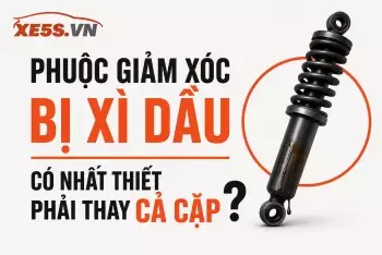 Phuộc giảm xóc bị xì dầu có nhất thiết phải thay cả cặp không?