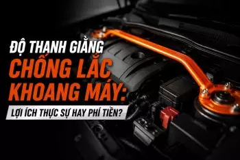 Độ thanh giằng chống lắc khoang máy: Lợi ích thực sự hay phí tiền?