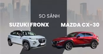 So sánh Suzuki Fronx và Mazda CX-30: Lựa chọn nào cho xe đô thị cỡ nhỏ hiện đại?