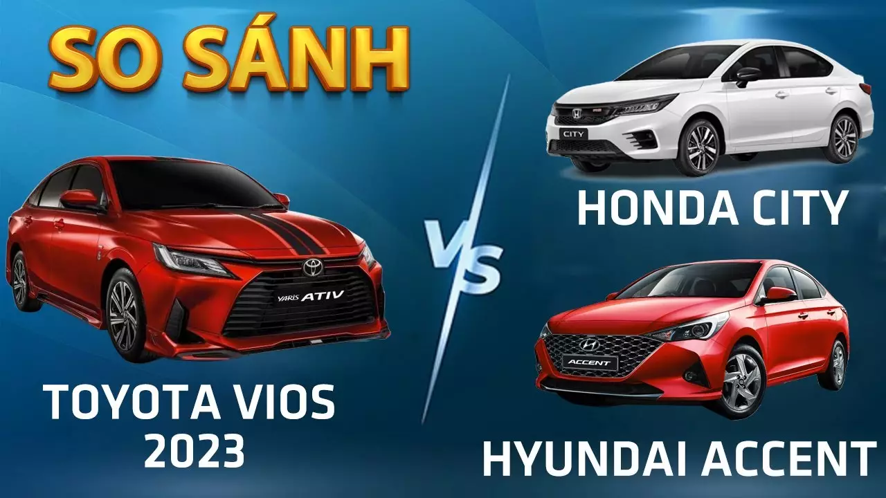 So sánh 3 loại xe sedan hạng B : Toyota Vios G CVT 2023, Hyundai Accent AT Đặc biệt và Honda City RS.