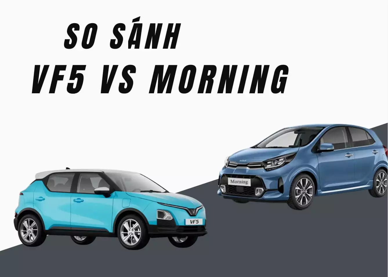 VinFast VF 5 v&agrave; Kia Morning