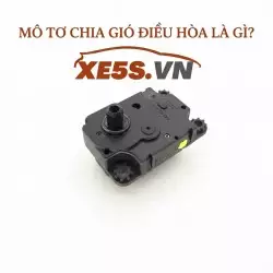 Mô tơ chia gió điều hòa là gì? Khi nào cần thay thế ?