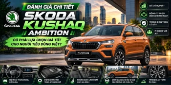 Đánh giá chi tiết Skoda Kushaq Ambition: Có phải lựa chọn giá tốt cho người tiêu dùng Việt?