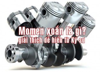 Mô men xoắn là gì? Mua xe có nên quan tâm đến mô men xoắn? Mô men xoắn bao nhiêu là đủ?