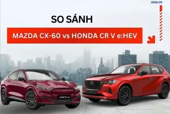 Giá 1,699 tỷ nên chọn Mazda CX-60 hay Ford Mustang Mach-E?