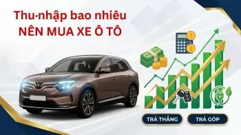 Thu nhập bao nhiêu mỗi tháng thì nên mua xe ô tô