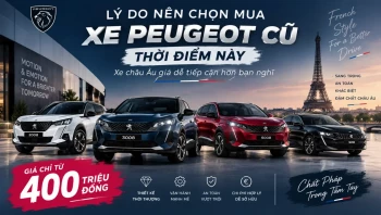 Lý do nên chọn mua xe Peugeot cũ thời điểm này – Xe châu Âu giá dễ tiếp cận hơn bạn nghĩ