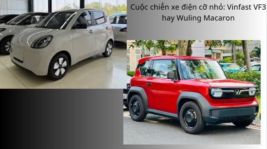 Cuộc chiến xe điện cỡ nhỏ: Vinfast VF3 hay Wuling Macaron