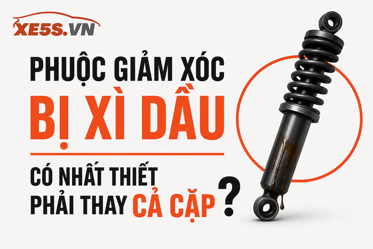 Phuộc giảm xóc bị xì dầu có nhất thiết phải thay cả cặp không?