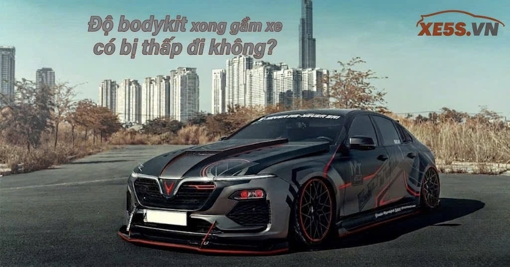 Độ bodykit xong gầm xe có bị thấp đi không?