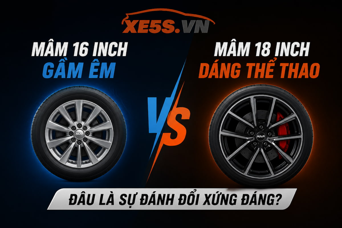 Mâm 16 inch gầm êm vs Mâm 18 inch dáng thể thao: Đâu là sự đánh đổi xứng đáng?