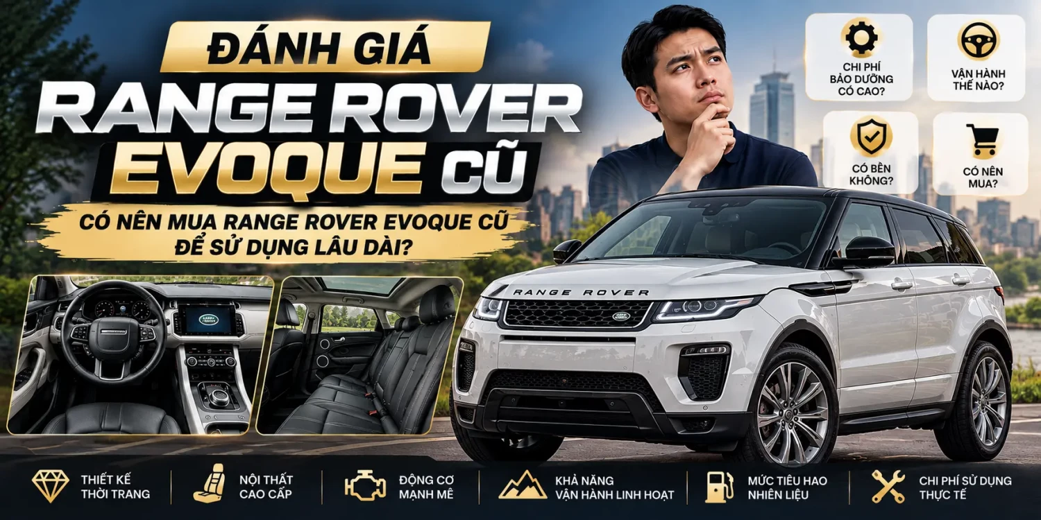 Đánh giá xe Range Rover Evoque cũ: Có nên mua Range Rover Evoque đã qua sử dụng để sử dụng lâu dài?