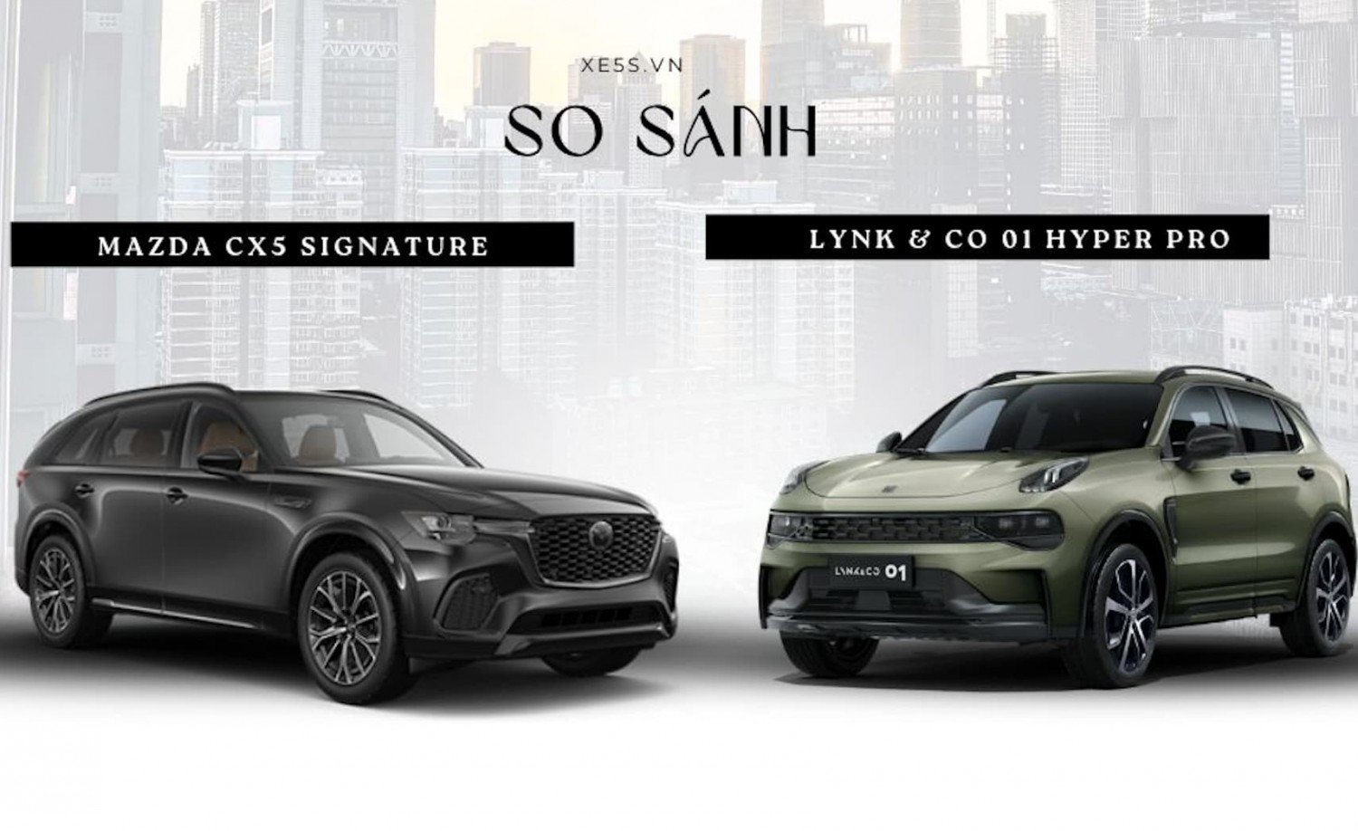 So sánh Lynk & Co 01 Hyper Pro và Mazda CX-5 2.5L Signature Exclusive tầm giá 1 tỷ