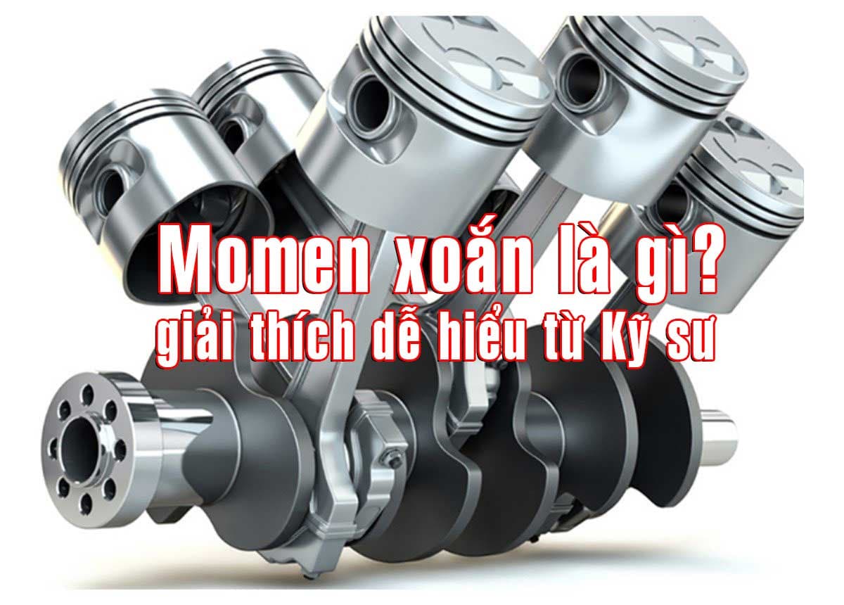 Mô men xoắn là gì? Mua xe có nên quan tâm đến mô men xoắn? Mô men xoắn bao nhiêu là đủ?