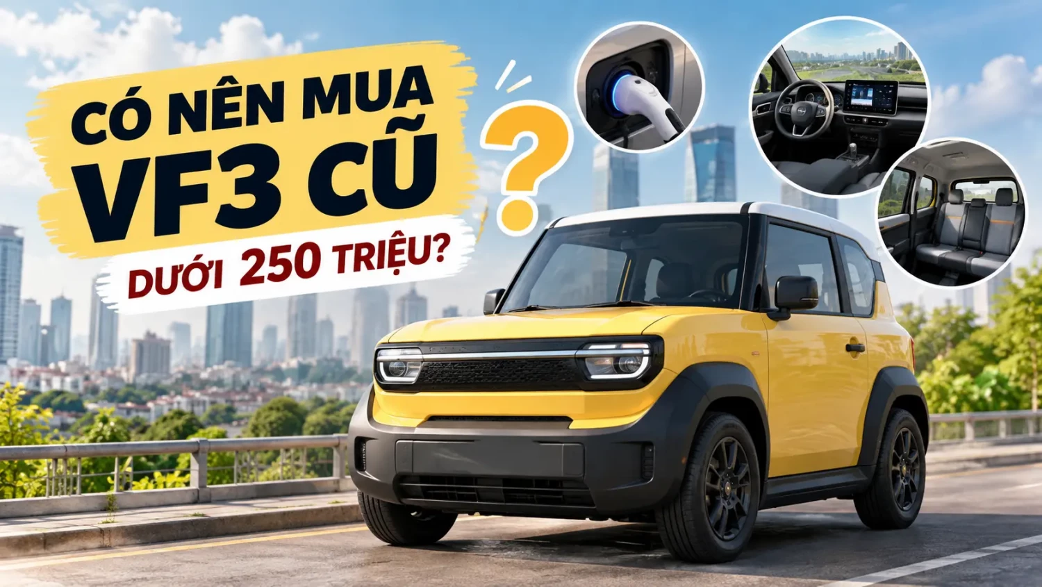 Có nên mua xe VinFast VF 3 cũ giá dưới 250 triệu? Ưu điểm của VF 3 cũ là gì?